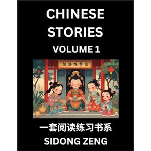 Zeng, Sidong Chinese Short Stories for Beginners (Part 1)- Discover Chinese Fairy Tales, Improve Your Chinese Reading with Simple Lessons, Vocabulary, History, Culture Zeng, Sidong Chinese Short Stories for Beginners (Part 1)- Discover Chinese Fairy Tales, Improve Your Chinese Reading with Simple Lessons, Vocabulary, History, Culture