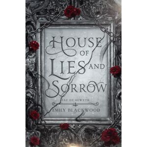 Blackwood, Emily House of Lies and Sorrow: Fae of Rewyth Book 1 Blackwood, Emily House of Lies and Sorrow: Fae of Rewyth Book 1