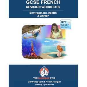 Conti, Gianfranco FRENCH GCSE REVISION Environment, Health and Career: French Sentence Builder Conti, Gianfranco FRENCH GCSE REVISION Environment, Health and Career: French Sentence Builder