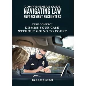 STEEL, MR. KENNETH A Citizen's Guide to Navigating Police Encounters: This comprehensive guide teaches you how to use Negative Averments to identify wrongdoings by the ... and navigate these situations in your favor. STEEL, MR. KENNETH A Citizen's Guide to Navigating Police Encounters: This comprehensive guide teaches you how to use Negative Averments to identify wrongdoings by the ... and navigate these situations in your favor.