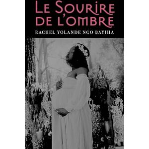 Yolande ngo bayiha, Rachel Le Sourire de l'ombre Yolande ngo bayiha, Rachel Le Sourire de l'ombre