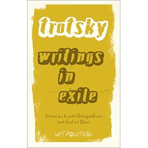 Trotsky, Leon Leon Trotsky: Writings in Exile: 10 (Get Political) Trotsky, Leon Leon Trotsky: Writings in Exile: 10 (Get Political)