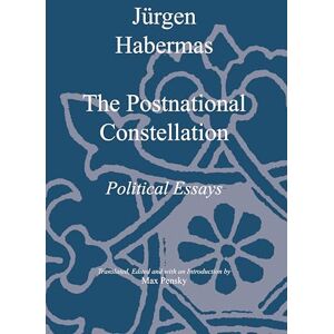 Habermas, Jurgen Postnational Constellation: Political Essays Habermas, Jurgen Postnational Constellation: Political Essays