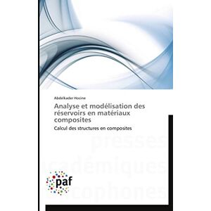 Hocine, Abdelkader Analyse et modélisation des réservoirs en matériaux composites: Calcul des structures en composites (Omn.Pres.Franc.) Hocine, Abdelkader Analyse et modélisation des réservoirs en matériaux composites: Calcul des structures en composites (Omn.Pres.Franc.)
