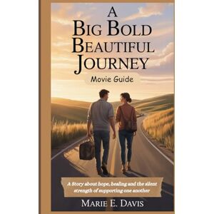 Davis, Marie E. A Big Bold Beautiful Journey Movie Guide: A Story about hope, healing and the silent strength of supporting one another (Movies Guide Collection) Davis, Marie E. A Big Bold Beautiful Journey Movie Guide: A Story about hope, healing and the silent strength of supporting one another (Movies Guide Collection)