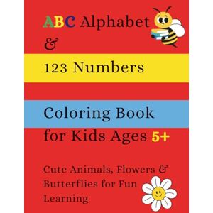 Books etc., DD ABC Alphabet & 123 Numbers Coloring Book for Kids Ages 5+: Cute Animals, Flowers & Butterflies for Fun Learning: Learn Letters, Numbers & Counting ... Kid-Friendly Coloring Pages (Early Learning) Books etc., DD ABC Alphabet & 123 Numbers Coloring Book for Kids Ages 5+: Cute Animals, Flowers & Butterflies for Fun Learning: Learn Letters, Numbers & Counting ... Kid-Friendly Coloring Pages (Early Learning)