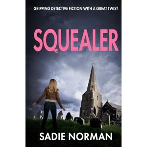 Norman SQUEALER: Gripping detective fiction with a great twist (The Norfolk detective mysteries) Norman SQUEALER: Gripping detective fiction with a great twist (The Norfolk detective mysteries)