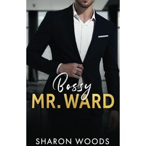 Woods, Sharon Bossy Mr Ward: An Enemies to Lovers Office Romance: 2 (The Gentlemen Series) Woods, Sharon Bossy Mr Ward: An Enemies to Lovers Office Romance: 2 (The Gentlemen Series)