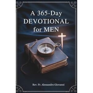 Giovanni, Rev. Fr. Alessandro A 365-Day Devotional for Men: Empower Your Faith, Strengthen Your Purpose, and Live with Boldness—A Year of Wisdom, Guidance, and Spiritual Growth for ... Grace: A Devotional Journey Across Languages) Giovanni, Rev. Fr. Alessandro A 365-Day Devotional for Men: Empower Your Faith, Strengthen Your Purpose, and Live with Boldness—A Year of Wisdom, Guidance, and Spiritual Growth for ... Grace: A Devotional Journey Across Languages)