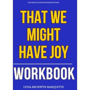 Bronwyn Marquette, Lydia The Simple Action Strategies Within That We Might Have Joy Workbook: How to Execute Jennifer Finlayson-Fife’s Teachings on Spiritual-Sexual ... Marital Renewal Without Shame or Confusion Bronwyn Marquette, Lydia The Simple Action Strategies Within That We Might Have Joy Workbook: How to Execute Jennifer Finlayson-Fife’s Teachings on Spiritual-Sexual ... Marital Renewal Without Shame or Confusion