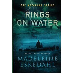 Eskedahl, Madeleine Rings On Water: 2 (The Matakana Series) Eskedahl, Madeleine Rings On Water: 2 (The Matakana Series)