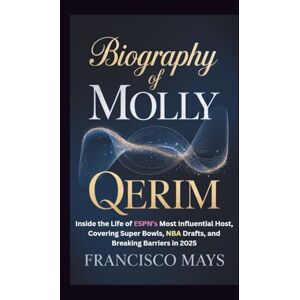 Mays, Francisco BIOGRAPHY OF MOLLY QERIM: Inside the Life of ESPN’s Most Influential Host, Covering Super Bowls, NBA Drafts, and Breaking Barriers in 2025 Mays, Francisco BIOGRAPHY OF MOLLY QERIM: Inside the Life of ESPN’s Most Influential Host, Covering Super Bowls, NBA Drafts, and Breaking Barriers in 2025