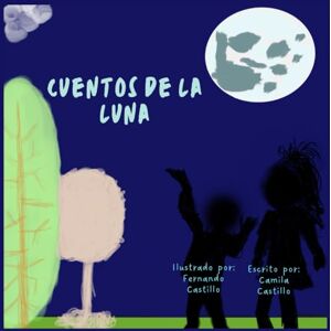 Castillo Pedrajas, Ana Camila Cuentos de la luna Castillo Pedrajas, Ana Camila Cuentos de la luna