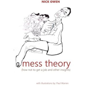 Owen MBE, Dr Nick Mess Theory: How not to get a job and other insights Owen MBE, Dr Nick Mess Theory: How not to get a job and other insights
