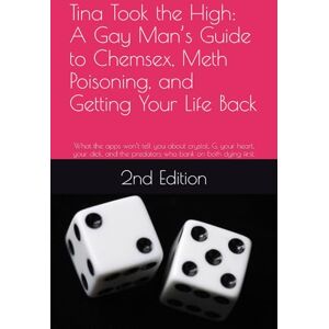 Dale, Josh Tina Took the High: A Gay Man’s Guide to Chemsex, Meth Poisoning, and Getting Your Life Back: What the apps won’t tell you about crystal, G, your ... the predators who bank on both dying first. Dale, Josh Tina Took the High: A Gay Man’s Guide to Chemsex, Meth Poisoning, and Getting Your Life Back: What the apps won’t tell you about crystal, G, your ... the predators who bank on both dying first.