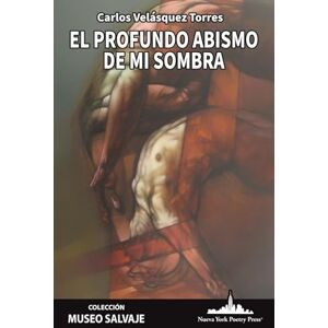 Velásquez Torres, Carlos El profundo abismo de mi sombra (COLECCIÓN MUSEO SALVAJE (Poesía latinoamericana)) Velásquez Torres, Carlos El profundo abismo de mi sombra (COLECCIÓN MUSEO SALVAJE (Poesía latinoamericana))