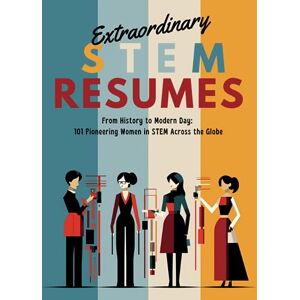 First, Berry Extraordinary STEM Resumes: From History to Modern Day: 101 Pioneering Women in STEM Across the Globe. Inspiring Young Women and Teen Girls to pursue ... Technology, Engineering & Mathematics) First, Berry Extraordinary STEM Resumes: From History to Modern Day: 101 Pioneering Women in STEM Across the Globe. Inspiring Young Women and Teen Girls to pursue ... Technology, Engineering & Mathematics)
