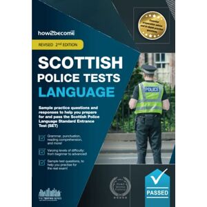 How2Become Scottish Police Tests Language: Sample practice questions and responses to help you prepare for and pass the Scottish Police Language Standard Entrance Test (SET). How2Become Scottish Police Tests Language: Sample practice questions and responses to help you prepare for and pass the Scottish Police Language Standard Entrance Test (SET).