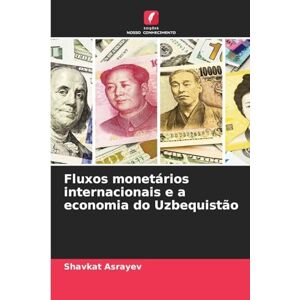 Asrayev, Shavkat Fluxos monetários internacionais e a economia do Uzbequistão Asrayev, Shavkat Fluxos monetários internacionais e a economia do Uzbequistão