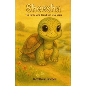 Barnes, Matthew Sheesha: the turtle who found her way home (Children's Books) Barnes, Matthew Sheesha: the turtle who found her way home (Children's Books)