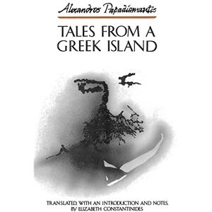 Papadiamantis, Prof Alexandros Tales from a Greek Island Papadiamantis, Prof Alexandros Tales from a Greek Island