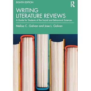 Galvan, Melisa C. Writing Literature Reviews: A Guide for Students of the Social and Behavioral Sciences Galvan, Melisa C. Writing Literature Reviews: A Guide for Students of the Social and Behavioral Sciences