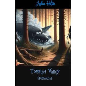 Holten, Joshua Twisted Valley: Spellbound: 2 Holten, Joshua Twisted Valley: Spellbound: 2