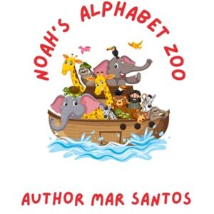 Santos, Mar NOAH'S ALPHABET ZOO: A Bible ABC Zoo Adventure: Trace, Color, Pray & Learn with Noah’s Ark Animals Santos, Mar NOAH'S ALPHABET ZOO: A Bible ABC Zoo Adventure: Trace, Color, Pray & Learn with Noah’s Ark Animals