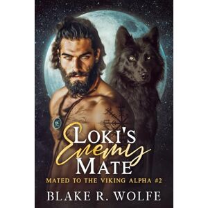 Wolfe, Blake R. Loki's Enemy Mate: Gay Viking Werewolf Shifter Romance (Mated to the Viking Alpha) Wolfe, Blake R. Loki's Enemy Mate: Gay Viking Werewolf Shifter Romance (Mated to the Viking Alpha)