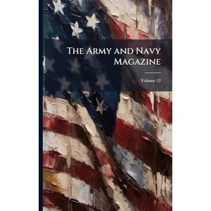 United The Army and Navy Magazine United The Army and Navy Magazine
