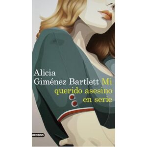 Gimenes Bartlett, Alicia Mi querido asesino en serie: 11 (Áncora & Delfín) Gimenes Bartlett, Alicia Mi querido asesino en serie: 11 (Áncora & Delfín)
