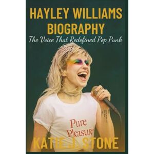 J. Stone, Katie Hayley Williams Biography: The Voice That Redefined Pop Punk J. Stone, Katie Hayley Williams Biography: The Voice That Redefined Pop Punk