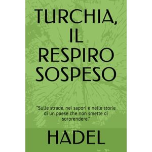 HADEL TURCHIA, IL RESPIRO SOSPESO: “Sulle strade, nei sapori e nelle storie di un paese che non smette di sorprendere.” HADEL TURCHIA, IL RESPIRO SOSPESO: “Sulle strade, nei sapori e nelle storie di un paese che non smette di sorprendere.”