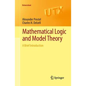 Prestel, Alexander Mathematical Logic and Model Theory: A Brief Introduction: 0 (Universitext) Prestel, Alexander Mathematical Logic and Model Theory: A Brief Introduction: 0 (Universitext)