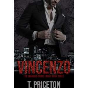 Priceton, T. Vincenzo: An Enemies to Lovers Mafia Romance: 3 (The DiMaggio Crime Family) Priceton, T. Vincenzo: An Enemies to Lovers Mafia Romance: 3 (The DiMaggio Crime Family)