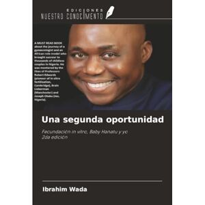 Wada, Ibrahim Una segunda oportunidad: Fecundación in vitro, Baby Hanatu y yo2da edición Wada, Ibrahim Una segunda oportunidad: Fecundación in vitro, Baby Hanatu y yo2da edición