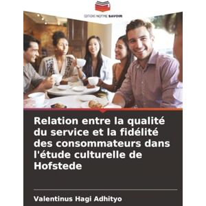 Adhityo, Valentinus Hagi Relation entre la qualité du service et la fidélité des consommateurs dans l'étude culturelle de Hofstede Adhityo, Valentinus Hagi Relation entre la qualité du service et la fidélité des consommateurs dans l'étude culturelle de Hofstede
