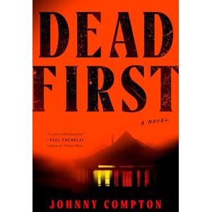 Johnny Compton Dead First: A Novel Johnny Compton Dead First: A Novel