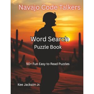 Jackson Navajo Code Talkers Word Search Puzzle Book: Navajo Code Talkers Word Searches: Explore WWII History, US Marines & Their Secret Code 8.5 x 11 ... History Buffs, Veterans, Holidays & Free Time Jackson Navajo Code Talkers Word Search Puzzle Book: Navajo Code Talkers Word Searches: Explore WWII History, US Marines & Their Secret Code 8.5 x 11 ... History Buffs, Veterans, Holidays & Free Time