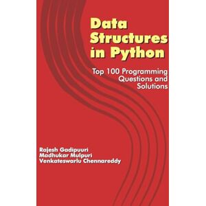Gadipuuri, Rajesh Data Structures in Python: Top 100 Programming Questions and Solutions Gadipuuri, Rajesh Data Structures in Python: Top 100 Programming Questions and Solutions