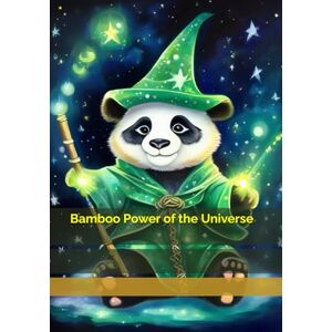 Brywczyńska, Małgorzata Bamboo Power of the Universe Brywczyńska, Małgorzata Bamboo Power of the Universe