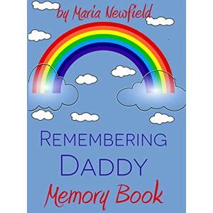 Newfield, Maria Remembering Daddy: A Memory Book (Memory Books for Bereaved Children) Newfield, Maria Remembering Daddy: A Memory Book (Memory Books for Bereaved Children)