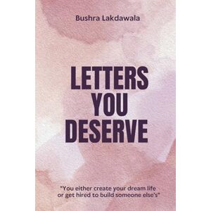 Lakdawala, Bushra Letters You Deserve.: A book for the soul that’s been silent too long. Lakdawala, Bushra Letters You Deserve.: A book for the soul that’s been silent too long.