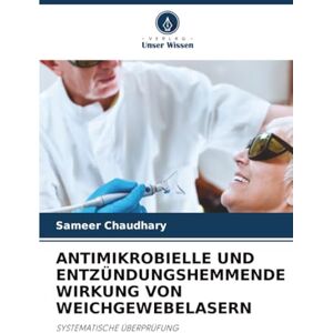Chaudhary, Sameer ANTIMIKROBIELLE UND ENTZÜNDUNGSHEMMENDE WIRKUNG VON WEICHGEWEBELASERN: SYSTEMATISCHE ÜBERPRÜFUNG Chaudhary, Sameer ANTIMIKROBIELLE UND ENTZÜNDUNGSHEMMENDE WIRKUNG VON WEICHGEWEBELASERN: SYSTEMATISCHE ÜBERPRÜFUNG