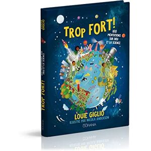 Giglio, Louie Trop fort!: 100 méditations sur Dieu et la science Giglio, Louie Trop fort!: 100 méditations sur Dieu et la science