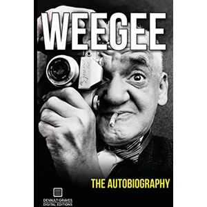 Fellig, Arthur Weegee: The Autobiography Fellig, Arthur Weegee: The Autobiography
