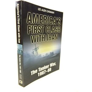 Lee America's First Clash with Iran: The Tanker War, 1987–88 Lee America's First Clash with Iran: The Tanker War, 1987–88