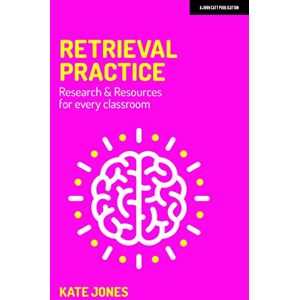 Kate Jones Retrieval Practice: Research & Resources for every classroom Kate Jones Retrieval Practice: Research & Resources for every classroom