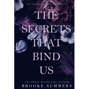 Summers, Brooke The Secrets That Bind Us: The complete Kingpin Series Summers, Brooke The Secrets That Bind Us: The complete Kingpin Series