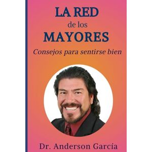 García Chávez, Anderson LA RED DE LOS MAYORES: Consejos para sentirse bien García Chávez, Anderson LA RED DE LOS MAYORES: Consejos para sentirse bien